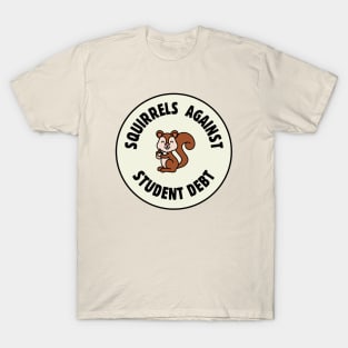 Squirrels Against Student Debt - College Debt T-Shirt